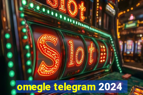 omegle telegram 2024